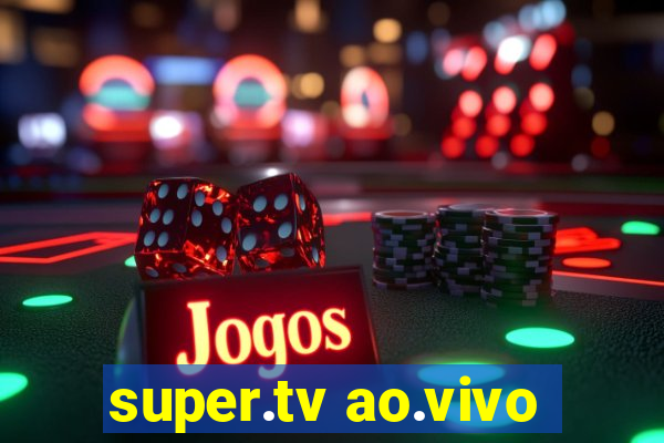 super.tv ao.vivo